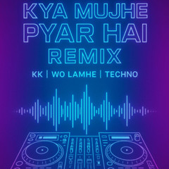 Kya Mujhe Pyar Hai - Remix  KK  Woh lamhe  Techno  Prakash