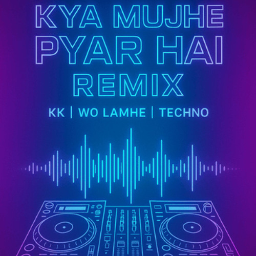 Kya Mujhe Pyar Hai - Remix  KK  Woh lamhe  Techno  Prakash