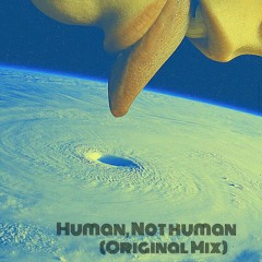 Human, Not Human - Diego Zubczuk (Original Mix)