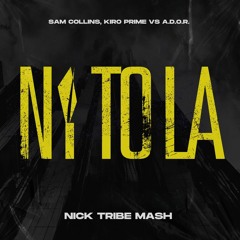Sam Collins, Kiro Prime vs A.D.O.R. - NY TO LA (Nick Tribe MASH)