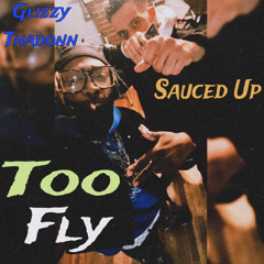 Glizzy Thadonn X Sauced Up - Too Fly