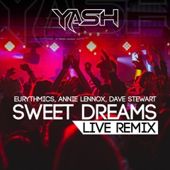 Eurythmics, Annie Lennox, Dave Stewart Sweet Dreams Live Remix [Yash Remix]