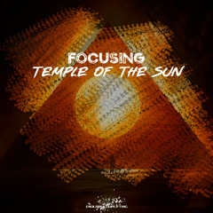 Focusing - Temple of the Sun (Radio Edit)