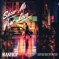 ManfroP - Show Me Your Love