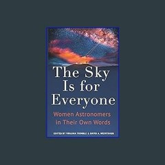 #^Ebook 📖 The Sky Is for Everyone: Women Astronomers in Their Own Words <(DOWNLOAD E.B.O.O.K.^)