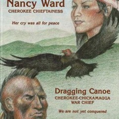 [ACCESS] [PDF EBOOK EPUB KINDLE] Nancy Ward Cherokee Chieftainess: Dragging Canoe Cherokee-Chickamau