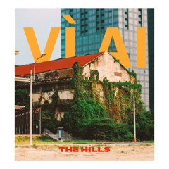 The Hills - Vì Ai