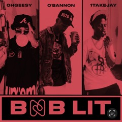 BNB LIT ft Ohgeesy & 1takeJay