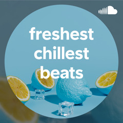 freshest chillest beats