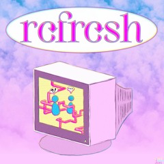 Refresh