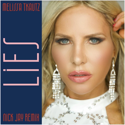 Stream Melissa Tkautz - Lies (Nick Jay 2023 Remix) [Unreleased] by Nick Jay  | Listen online for free on SoundCloud