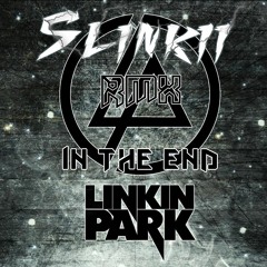 Linkin Park - In The End (Slinkii Winkii RMX)