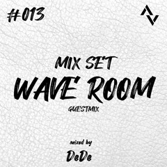Wave Room #013 Mixed by DeDe
