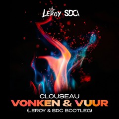 Clouseau - Vonken & Vuur (SDC Vs. Leroy Bootleg)