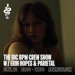 The Big BPM Crew Show w/ ERIN HOPES & PARIETAL - Aaja Channel 2 - 19 12 23