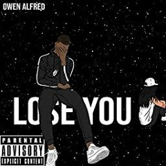 Owen Alfred - Lose You (Prod. CashmoneyAP)