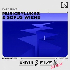 MusicbyLUKAS & Sofus Wiene - Dark Space (X-Even & Five K Remix)