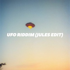 UFO RIDDIM [JULES EDIT]