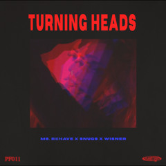 TURNING HEADS (extended) - Ms. Behave, Snugs, Wisner