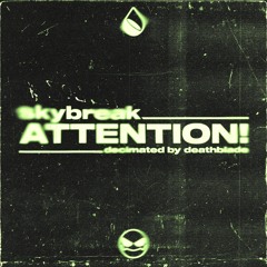 Skybreak - ATTENTION! (Decimated by Deathblade)