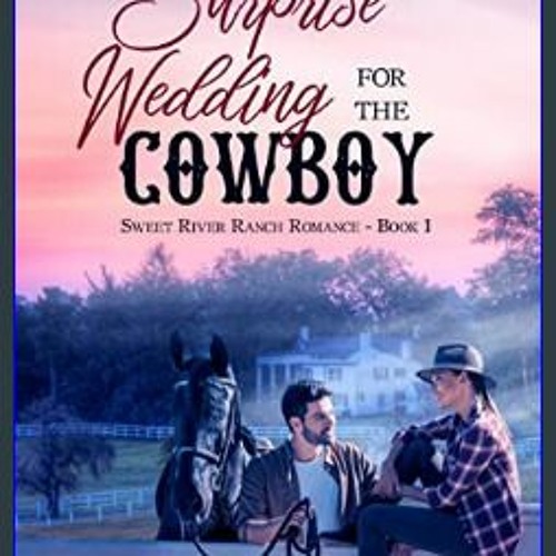 [Ebook]$$ ✨ A Surprise Wedding for the Cowboy: a sudden dad, contemporary marriage of convenience