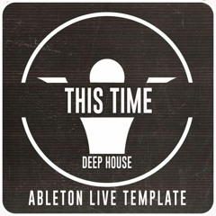 This Time - Deep House Ableton Live Template