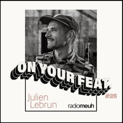 On Your Feat #26 Julien Lebrun