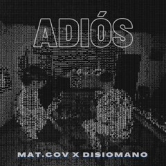 Adiós  mat.Cov X Disiomano