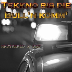 HRDTKKKID ft. SBT - Tekkno bis die Bull'n komm'