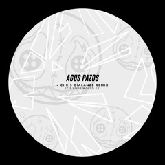 Agus Pazos - Its Your World (Chris Gialanze Remix)