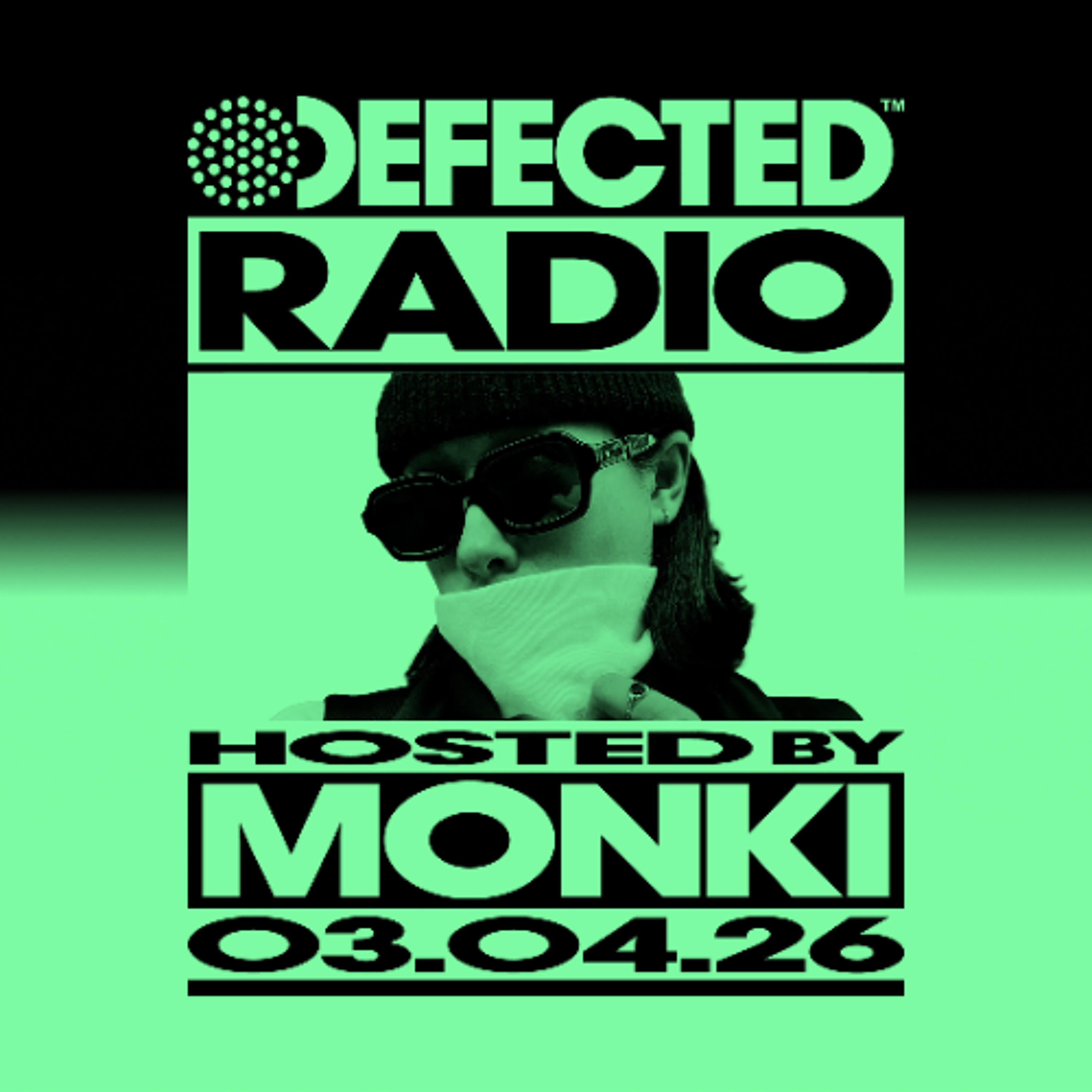 Defected Radio Show Hosted by Monki 03.04.26
