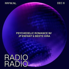 RRFM • Psychedelic Romance w/ JP Enfant & Beste Hira • 06-12-23
