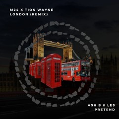 M24 X Tion Wayne - London (Ash B X Les Pretend Remix) Free Download