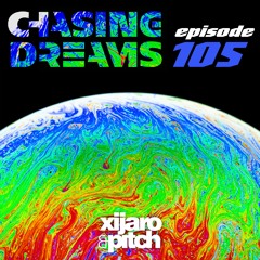 XiJaro & Pitch pres. Chasing Dreams 105