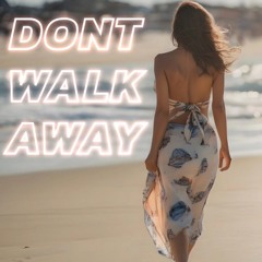 Dont Walk Away