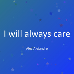 I will always care