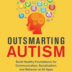 book❤read Outsmarting Autism, Updated and Expanded: Build Healthy Foundations for