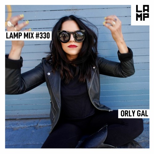 LAMP Mix #330 feat. Orly Gal