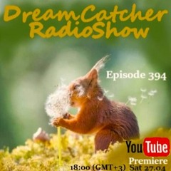 27  - 04 - 2024   DreamCatcher RadioShow PodCast YouTube Episode 394