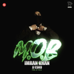 M.O.B - Imran Khan X JJ Esko