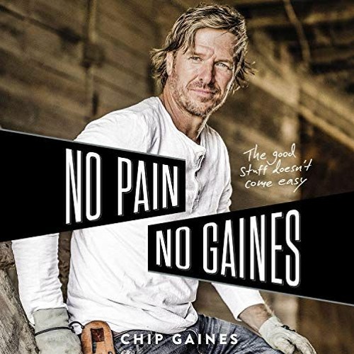 NO PAIN, NO GAINES by Chip Gaines | Chapter 1