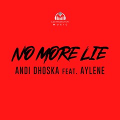 Andi Dhoska - No More Lie (feat. Aylene)