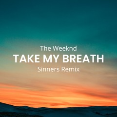 The Weeknd - Take My Breath (Sinners Remix)