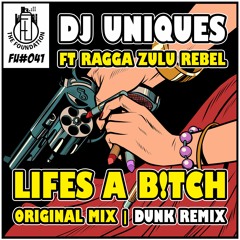 DJ Uniques ft Raggo Zulu Rebel - Lifes A B!tch (Original Mix)
