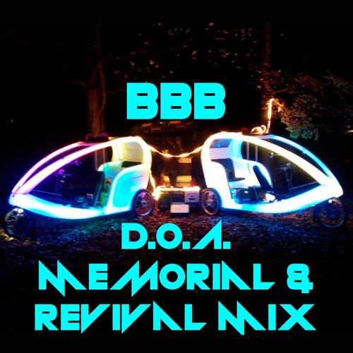 Stream D.O.A. Memorial & Revival Mix by BBB | Listen online for free on ...
