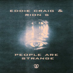 Eddie Craig x Rion S - People Are Strange [FREE RELEASE]