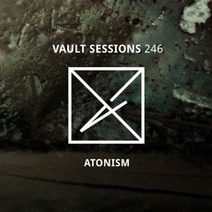 Vault Sessions #246 - Atonism
