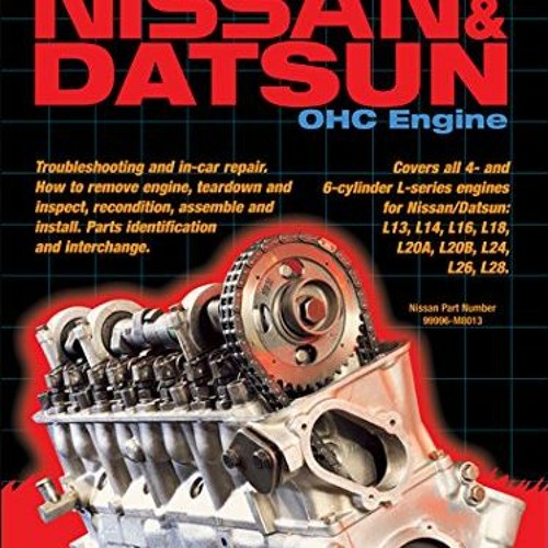 [READ] EBOOK 💚 How to Rebuild Your Nissan/Datsun OHC Engine: Covers L-Series Engines