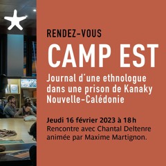 "Camp Est, journal d'une ethnologue dans une prison..." avec Chantal Deltenre le 16 février 2023