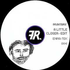 Diffrent - A Little Closer - Enima-Tek Edit [Frakture Free Dl 004]